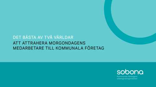 Det bästa av två världar – att attrahera morgondagens medarbetare till kommunala företag