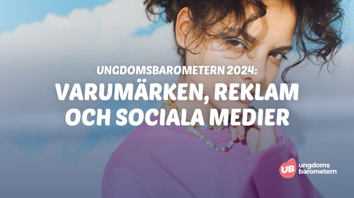 (c) Ungdomsbarometern 2024 - Varumärken, reklam och sociala medier