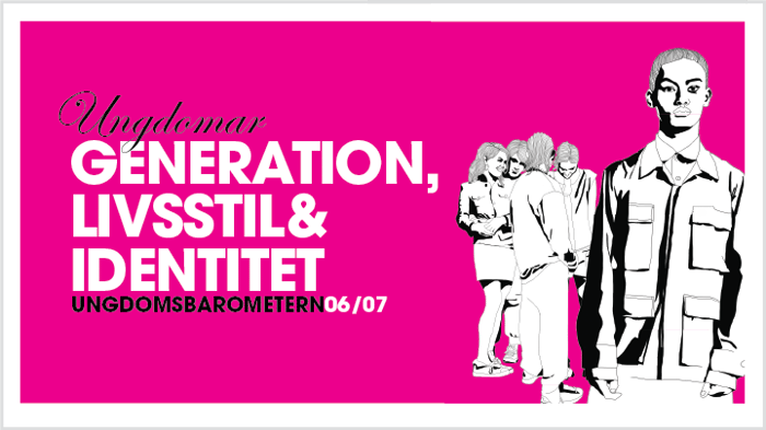 2007 Generation, livsstil och identitet
